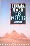 Das Paradies : Roman , [&Atilde;"gypten zwischen heute und morgen]. - Barbara Wood