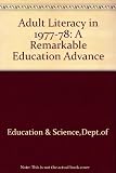 Adult literacy in 1977/78 : a remarkable educational advance : report to the Secretary for Education and Science by the Adult Literacy Resource Agency's Management Committee on the third and final yea