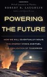Powering the Future: How We Will (Eventually) Solve the Energy Crisis and Fuel the Civilization of Tomorrow