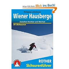 Wiener Hausberge: Zwischen Hochkar und Wechsel - 50 Skitouren