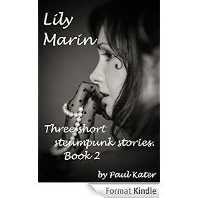 Lily Marin - three short steampunk stories. Book 2.