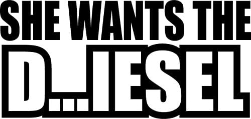 She Wants the D...iesel