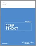  : CCNP TSHOOT Lab Manual (Lab Companion)