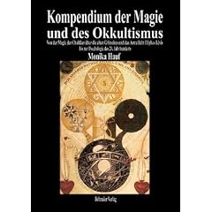 Kompendium der Magie und des Okkultismus: Von der Magie der Chald�er �ber die alten Grimoires und das Astrallicht Eliphas L�vis bis zur Psychologie des 20. Jahrhunderts