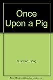 Once upon a pig