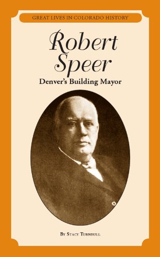 Robert Speer: Denver's Building Mayor (Great Lives in Colorado History) (Great Lives in Colorado History / Grandes Vidas De La Historia De Colorado)