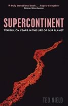 Supercontinent: 10 Billion Years in the Life of Our Planet