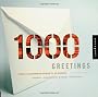 1,000 Greetings: Creative Correspondence Designed for All Occasions (1000 Series)