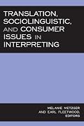 Translation, Sociolinguistic, and Consumer Issues in Interpreting (Studies in Interpretation Series, Vol. 3)