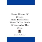 Comic History Of Greece: From The Earliest Times To The Death Of... by  Charles M. Snyder