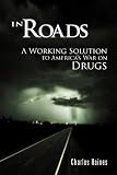 In Roads: A Working Solution to America's War on Drugs