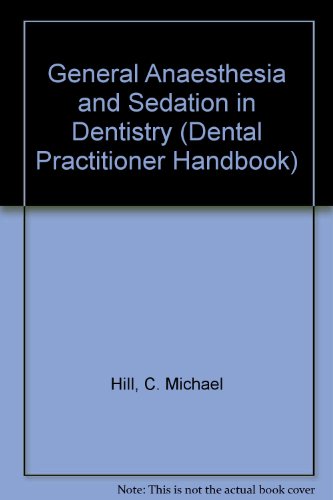 General Anaesthesia and Sedation in Dentistry (Dental Practitioner Handbook)