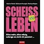 Schei�leben: Alles wahr, alles witzig, solange es nicht dir passiert ...