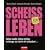 Schei�leben: Alles wahr, alles witzig, solange es nicht dir passiert ...