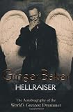 Ginger Baker: Hellraiser: The Autobiography of the World's Greatest Drummer