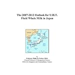 The 2007-2012 Outlook for U.H.T. Fluid Whole Milk in Japan book cover