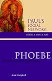 Phoebe: Patron and Emissary (Pauls Social Network: Brothers & Sisters in Faith)