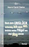 Produkt-Bild: Nach dem Ungl&uuml;ck schwang ich mich auf, breitete meine Fl&uuml;gel aus und flog davon: Roman