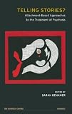Telling stories? : attachment-based approaches to the treatment of psychosis
