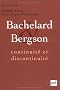 Bachelard et Bergson : Continuit� et discontinuit� ? Une relation philosophique au coeur du XXe si�cle