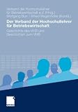 Produkt-Bild: Der Verband der Hochschullehrer f&uuml;r Betriebswirtschaft: Geschichte des VHB und Geschichten zum VHB