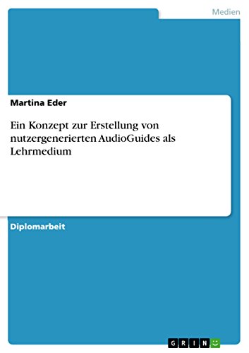 Ein Konzept zur Erstellung von nutzergenerierten AudioGuides als Lehrmedium (German Edition)