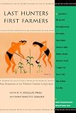 Last Hunters, First Farmers: New Perspectives on the Prehistoric Transition to Agriculture (School of American Research Advanced Seminar Series)