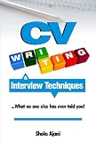 CV Writing & Interview Techniques ....what no one else has ever told you!