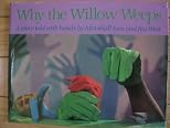 Why the willow weeps : a story told with hands