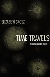 Time Travels: Feminism, Nature, Power (Next Wave: New Directions in Women's Studies)