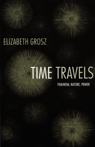 Time Travels: Feminism, Nature, Power (Next Wave: New Directions in Women's Studies)