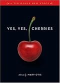 Yes, Yes, Cherries: Stories (Tin House New Voice)