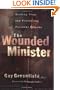 Wounded Minister, The: Healing from and Preventing Personal Attacks