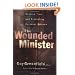 Wounded Minister, The: Healing from and Preventing Personal Attacks