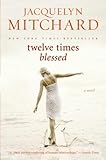 Twelve Times Blessed (Mitchard, Jacquelyn)