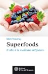 Superfoods: Il cibo � la medicina del...