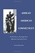 African American Connecticut: The Black Scene in a New England State; Eighteenth to Twenty-First Century