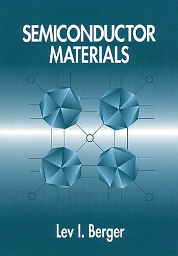 Semiconductor Materials (Physical Sciences References), by Lev I. Berger