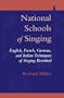 National Schools of Singing: English, French, German, and Italian Techniques of Singing Revisited