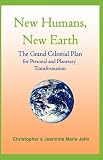 New Humans, New Earth: The Grand Celestial Plan for Personal and Planetary Transformation