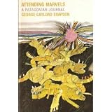 Attending Marvels: A Patagonian Journal