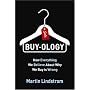 Buy-ology: How Everything We Believe About Why We Buy Is Wrong