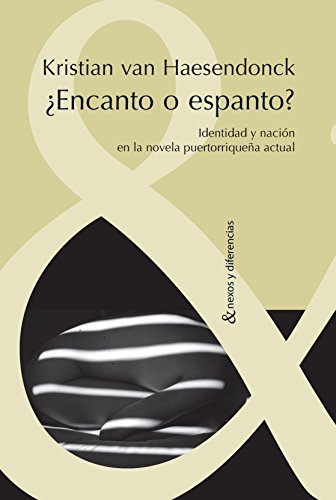Encanto o espanto?: Identidad y nación en la novela puertorriqueña actual. (Nexos y Diferencias. Estudios de la Cultura de América Latina nº 22) (Spanish Edition)