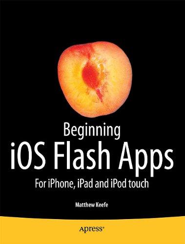Beginning iOS Flash Apps: For iPhone, iPad and iPod touch