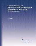 Characteristics of point-to-point tropospheric propagation and siting considerations