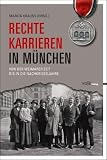 Rechte Karrieren in M&uuml;nchen: Von der Weimarer Zeit bis in die Nachkriegsjahre - 