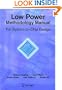 Low Power Methodology Manual: For System-on-Chip Design (Integrated Circuits and Systems)