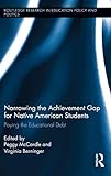 Narrowing the achievement gap for Native American students : paying the educational debt