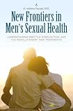 New Frontiers in Men's Sexual Health: Understanding Erectile Dysfunction and the Revolutionary New Treatments (Sex, Love and Psychology)