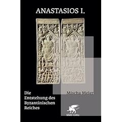 Anastasios I: Die Entstehung des Byzantinischen Reiches